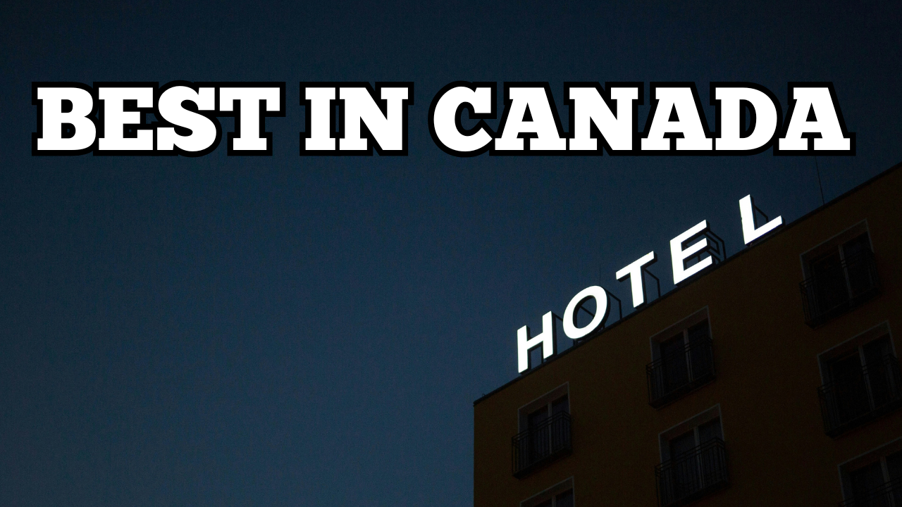 Best Hotel in Canada
